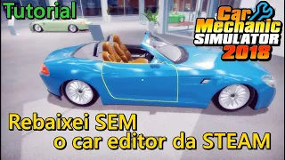 COMO REBAIXAR OS CARROS SEM O CAR EDITOR DA STEAM - Car Mechanic Simulator 2018