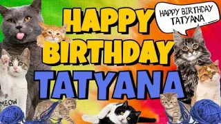 Happy Birthday Tatyana! Crazy Cats Say Happy Birthday Tatyana (Very Funny)