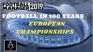 FM19 - Football in 100 Years: European Championships - Football Manager 2019 Experiment