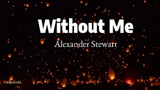 Without Me - Alexander Stewart (Cover) Lyrics Song