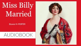 Miss Billy Married by Eleanor H. Porter - Audiobook ( Part 1/2 )