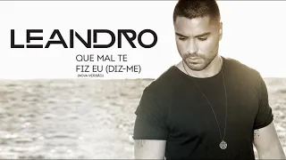 Leandro – Que mal te fiz eu (Diz-me) | Nova versão (Art track)