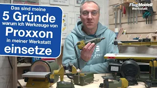 5 Gründe, warum ich Werkzeuge von Proxxon in meiner Werkstatt einsetze - gemacht für Modellbauer