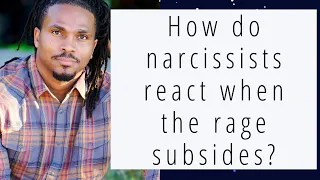 How do narcissists act when the narcissistic rage subsides? Are they ashamed or remorseful?