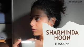 SHARMINDA HOON - Shreya Jain | Unplugged | Female Version | New Cover Songs