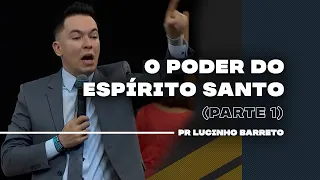 O Poder do Espírito Santo | Parte 1 | 03 | Pr Lucinho