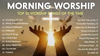 GOODNESS OF GOD ~  Non Stop Praise And Worship Songs 2024 PLAYLIST ~ Peaceful Morning