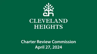 Cleveland Heights Charter Review Commission April 27, 2024