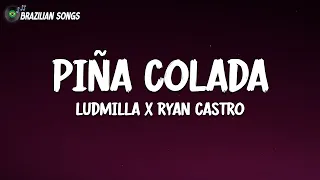 LUDMILLA x Ryan Castro - Piña Colada (LetraLyrics)