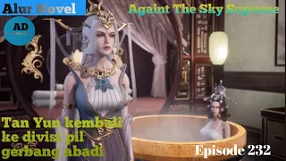 Against the Sky Supreme Episode 232 Subtitle Indonesia - Alur Novel Lou fan di hajar anak pang long
