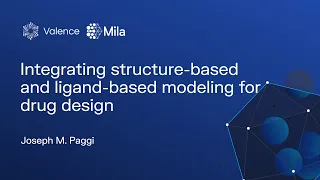 Integrating structure-based and ligand-based modeling for drug design - Joseph M. Paggi