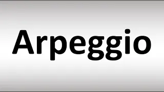 How to Pronounce Arpeggio