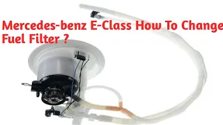 Mercedes-benz E- Class Fuel Filter Replacement.