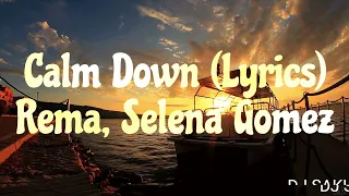 Calm Down (Lyrics)-Rema, Selena Gomez