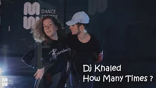 DJ Khaled - How many times | Choreography Igor Osmachko | UA 21