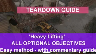 Teardown Guide - "Heavy Lifting" with ALL optional objectives - the easy way