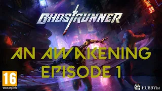 Ghost Runner Full [An Awakening]  (episode 1 )