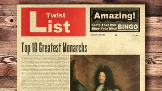 Top 10 Greatest Monarchs
