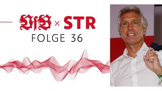 VfB x STR - Der Podcast des VfB Stuttgart: Folge 36 | Im Gespräch mit Rainer Adrion (Vize-Präsident)