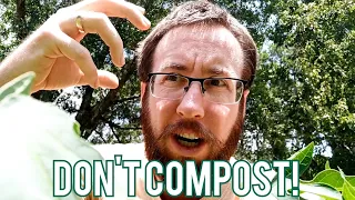 Why Composting is a WASTE of Time!