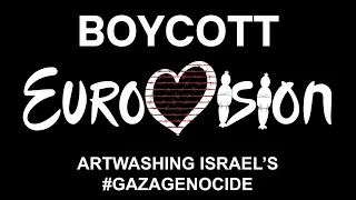 BOYCOTT Eurovision Over Gaza and Palestine