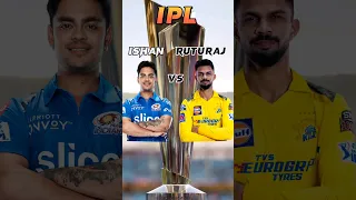 Ishan kishan vs Ruturaj gaikwad #shorts #youtubeshorts #ipl