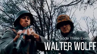 WW2 short film-"Execute"-Walter Wolff EP. 3.