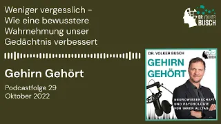 Weniger vergesslich - Wie eine bewusstere Wahrnehmung unser Gedächtnis verbessert