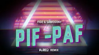 FIGO & SAMOGONY - Pif-Paf ( KubeQ Remix )