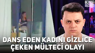 Evinde Dans Eden Kadını Gizlice Videoya Çeken Mülteci - Faisal Abdullah Olayı