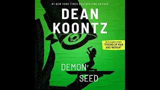 Demon Seed by Dean Koontz  With new short story, "Friend of Man and Woman" Narrated Christopher Lane