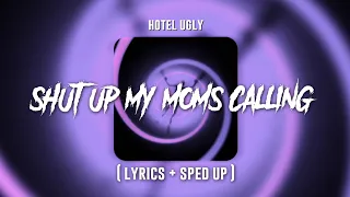 Hotel Ugly - Shut Up My Moms Calling (Lyrics) (Sped up)