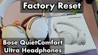 Bose QuietComfort Ultra Headphones: How to Factory Reset (Problems Connecting, Pairing, etc)