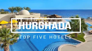 TOP 5 hotels in Hurghada, Best Hurghada hotels 2022, Hurghada