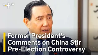 Former President's Comments on China Stir Pre-Election Controversy | TaiwanPlus News