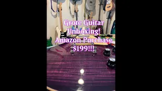 Amazon Grote Guitar Unboxing. GREAT GUITAR FOR THE PRICE OF $199!