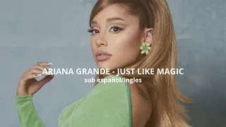 Ariana Grande - just like magic (Sub Español/Ingles)