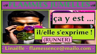 𝔽𝕃𝔸𝕄𝕄𝔼𝕊-𝕁𝕌𝕄𝔼𝕃𝕃𝔼𝕊 - Quand le RUNNER lâche (enfin ... !) ses EMOTIONS !!! ⚡ Communication  💞- N°685 -💞