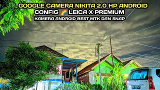 Gcam Nikita 2.0 + Config 🌈 Leica X Premium, Hasil Memukau, Support Android 9 - 12