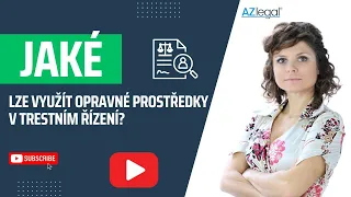 Opravné prostředky v trestním řízení, kterých určitě využijte! | Martina Bolčáková | AZ LEGAL