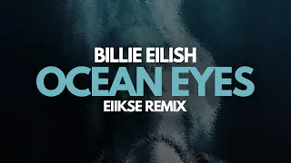 Billie Eilish - ocean eyes [ EIIKSE Remix ]