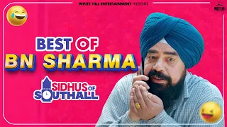 Best Of BN Sharma | Sidhus Of Southall | Latest Punjabi Songs 2023 | Punjabi Comedy | Punjabi Cinema