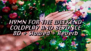 Hymn For The Weekend (8D + SLOWED + REVERB) Coldplay ft. Beyonce