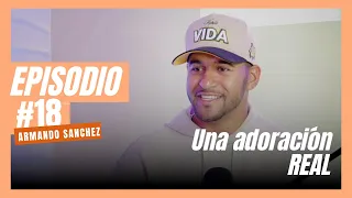 Episodio 18 | Una adoración REAL | Armando Sánchez - Lunes el podcast