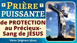 Prière de PROTECTION au PRÉCIEUX SANG de JÉSUS - PUISSANTE Prière de Protection Divine