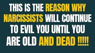 This Is The Reason Why Narcissists Will Continue To Evil You Until You Are Old And Dead |NPD| Narc|