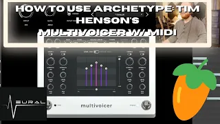 How To MIDI Control Archetype: Tim Henson's Multivoicer!