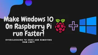 How to make Windows 10 On Raspberry Pi run Faster- Overclocking and removing RAM limit!