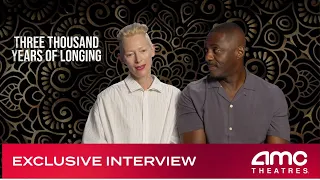 THREE THOUSAND YEARS OF LONGING– Exclusive Interview (Idris Elba, Tilda Swinton) | AMC THeatres 2022