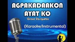 Agpakadaakon, Ayat Ko - Grace Rosqueta (Karaoke/Instrumental)